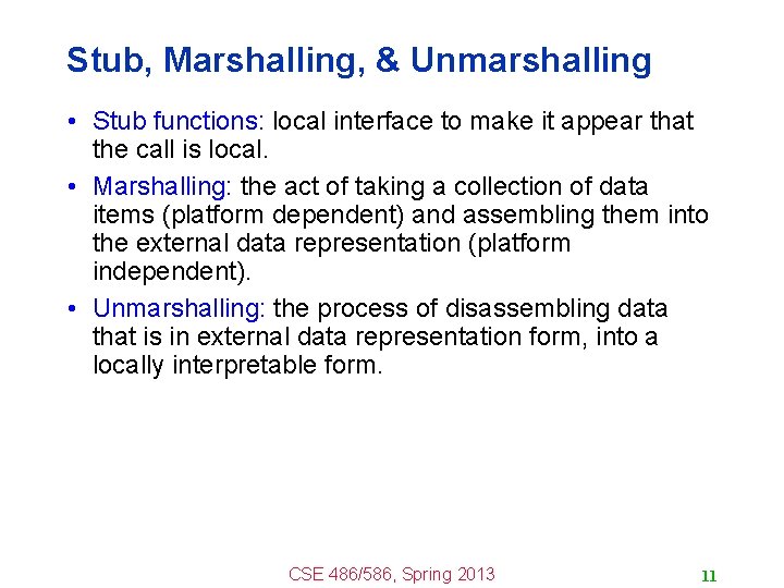 Stub, Marshalling, & Unmarshalling • Stub functions: local interface to make it appear that