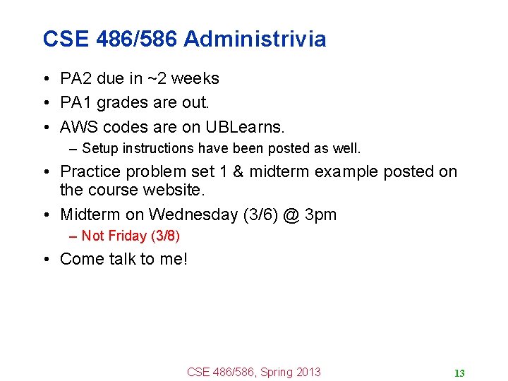 CSE 486/586 Administrivia • PA 2 due in ~2 weeks • PA 1 grades