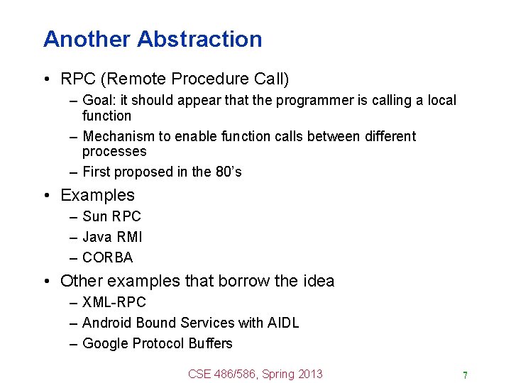 Another Abstraction • RPC (Remote Procedure Call) – Goal: it should appear that the