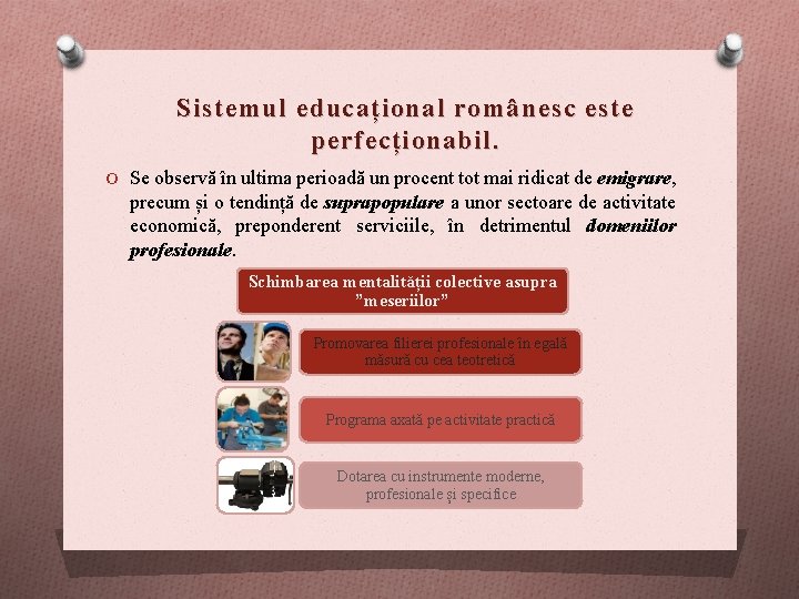 Sistemul educațional românesc este perfecționabil. O Se observă în ultima perioadă un procent tot