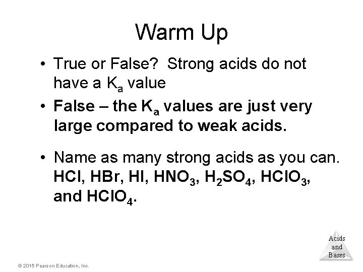 Warm Up • True or False? Strong acids do not have a Ka value