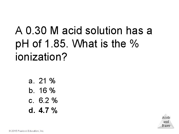 A 0. 30 M acid solution has a p. H of 1. 85. What