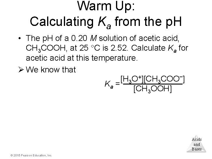 Warm Up: Calculating Ka from the p. H • The p. H of a