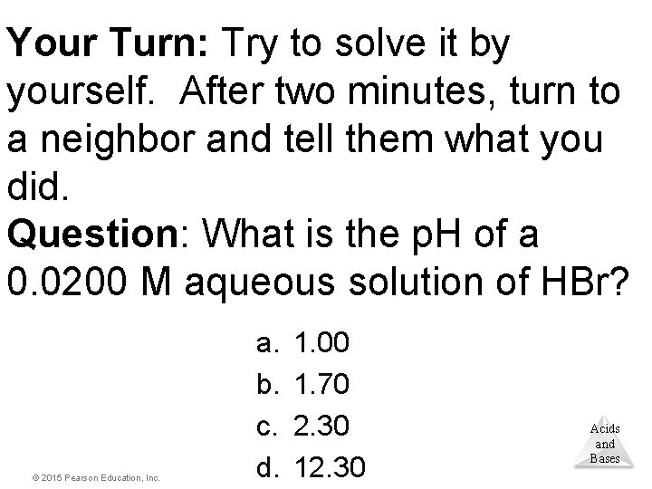 Your Turn: Try to solve it by yourself. After two minutes, turn to a