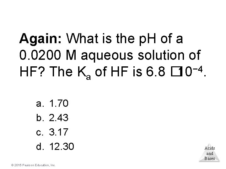Again: What is the p. H of a 0. 0200 M aqueous solution of