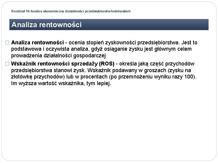 Rozdział 18 Analiza ekonomiczna działalności przedsiębiorstw hotelarskich Analiza rentowności � Analiza rentowności - ocenia