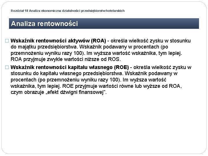 Rozdział 18 Analiza ekonomiczna działalności przedsiębiorstw hotelarskich Analiza rentowności � Wskaźnik rentowności aktywów (ROA)
