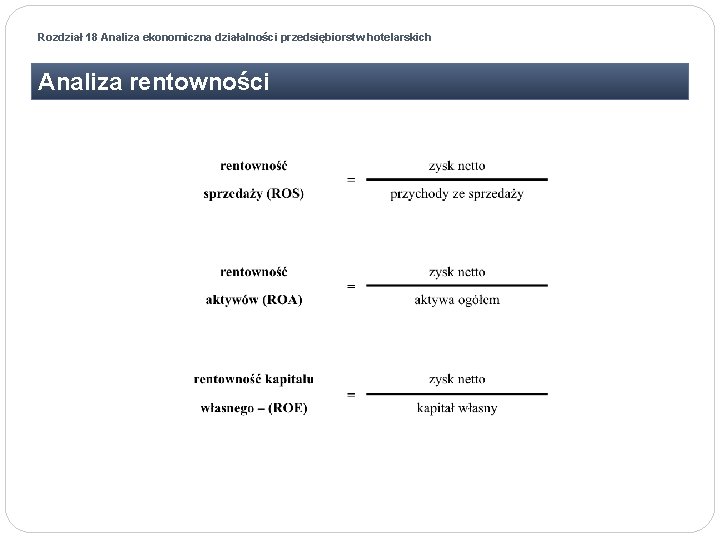 Rozdział 18 Analiza ekonomiczna działalności przedsiębiorstw hotelarskich Analiza rentowności 