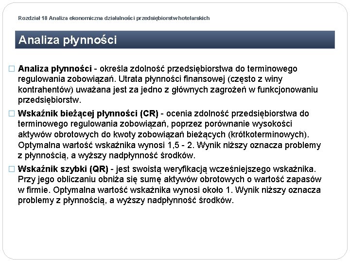 Rozdział 18 Analiza ekonomiczna działalności przedsiębiorstw hotelarskich Analiza płynności � Analiza płynności - określa