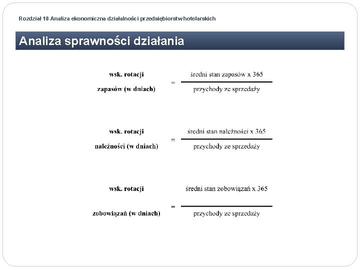 Rozdział 18 Analiza ekonomiczna działalności przedsiębiorstw hotelarskich Analiza sprawności działania 