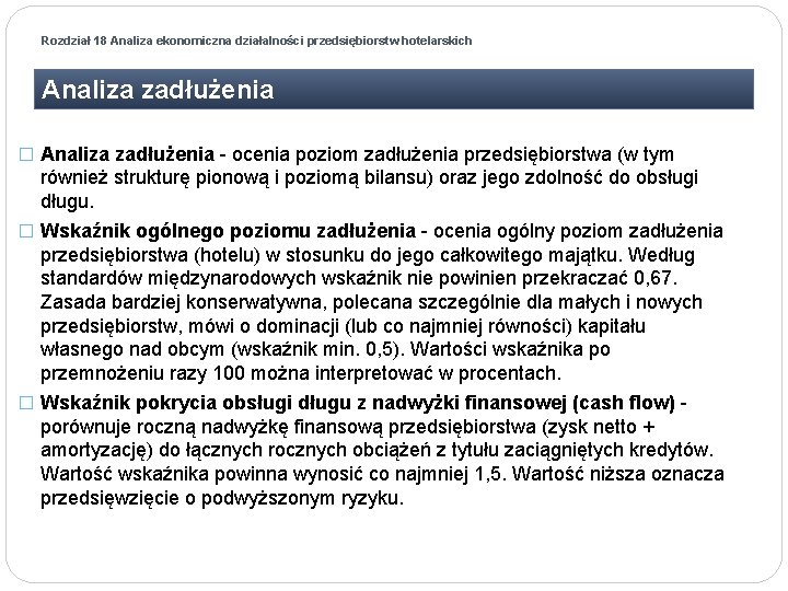 Rozdział 18 Analiza ekonomiczna działalności przedsiębiorstw hotelarskich Analiza zadłużenia � Analiza zadłużenia - ocenia