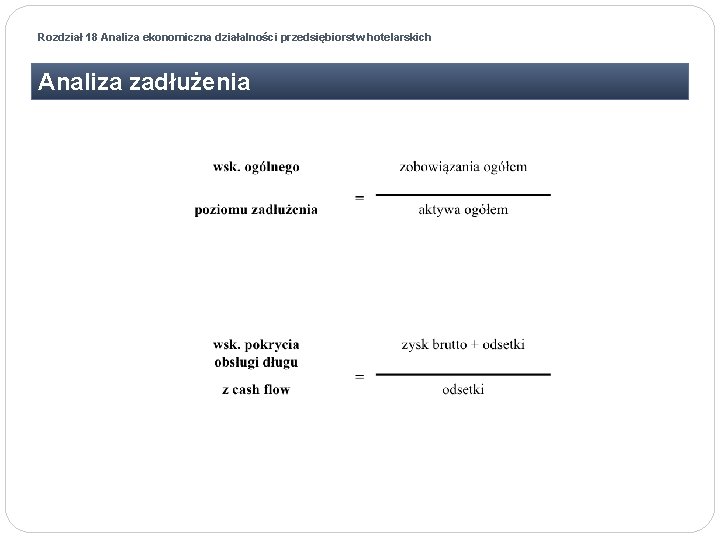 Rozdział 18 Analiza ekonomiczna działalności przedsiębiorstw hotelarskich Analiza zadłużenia 