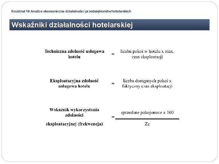 Rozdział 18 Analiza ekonomiczna działalności przedsiębiorstw hotelarskich Wskaźniki działalności hotelarskiej 