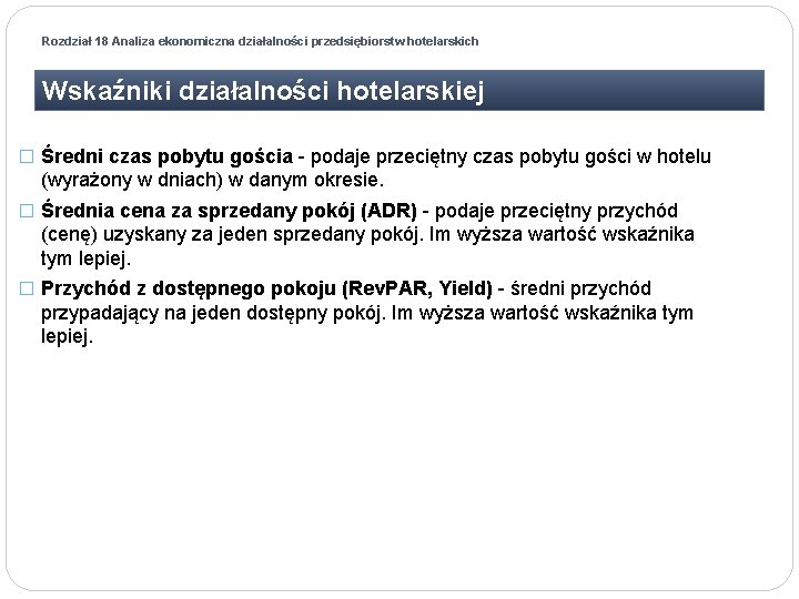 Rozdział 18 Analiza ekonomiczna działalności przedsiębiorstw hotelarskich Wskaźniki działalności hotelarskiej � Średni czas pobytu