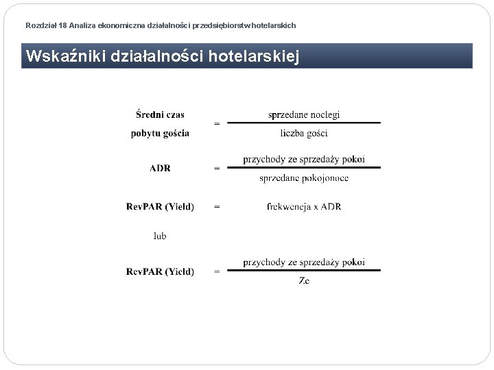 Rozdział 18 Analiza ekonomiczna działalności przedsiębiorstw hotelarskich Wskaźniki działalności hotelarskiej 