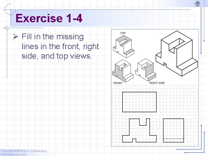 Exercise 1 -4 Ø Fill in the missing lines in the front, right side,