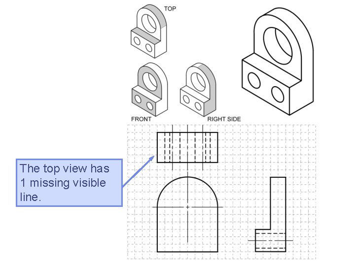 The top view has 1 missing visible line. The top view has 1 missing visible line.
