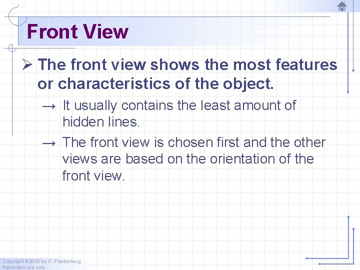 Front View Ø The front view shows the most features or characteristics of the Front View Ø The front view shows the most features or characteristics of the