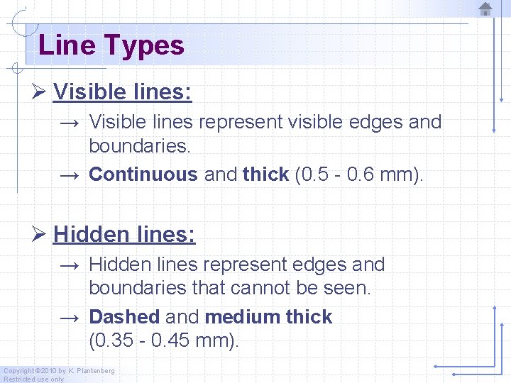 Line Types Ø Visible lines: → Visible lines represent visible edges and boundaries. →