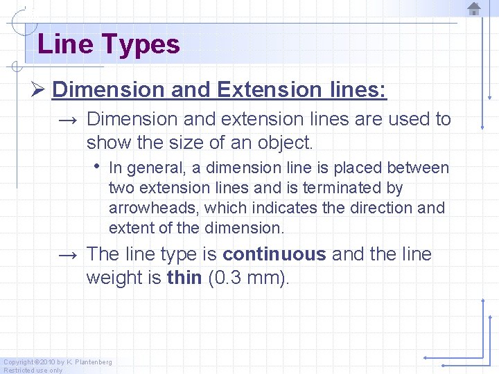 Line Types Ø Dimension and Extension lines: → Dimension and extension lines are used