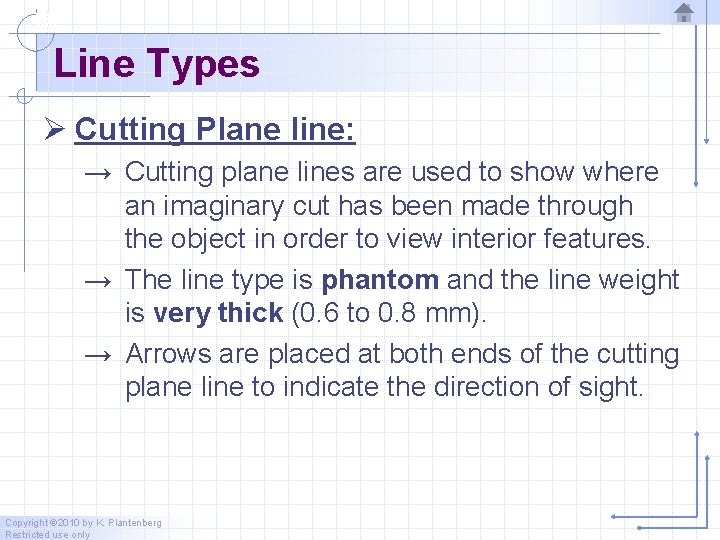 Line Types Ø Cutting Plane line: → Cutting plane lines are used to show