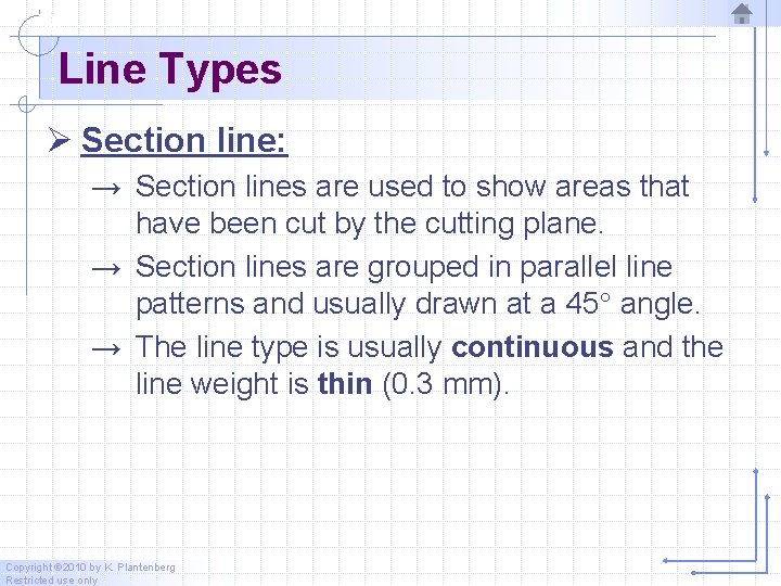 Line Types Ø Section line: → Section lines are used to show areas that