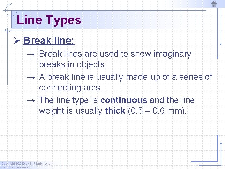 Line Types Ø Break line: → Break lines are used to show imaginary breaks