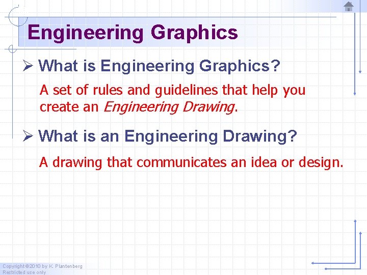 Engineering Graphics Ø What is Engineering Graphics? A set of rules and guidelines that