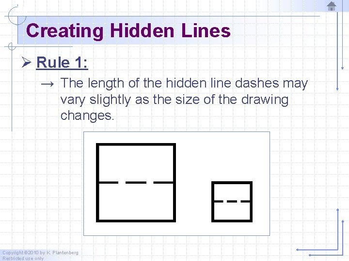 Creating Hidden Lines Ø Rule 1: → The length of the hidden line dashes
