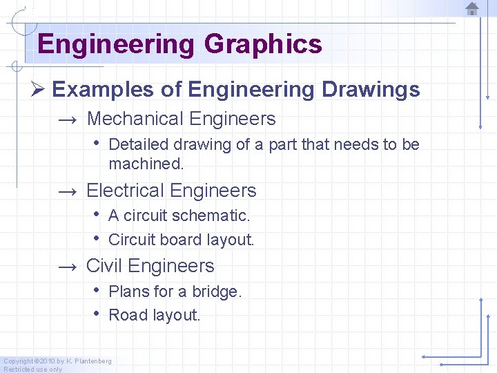 Engineering Graphics Ø Examples of Engineering Drawings → Mechanical Engineers • Detailed drawing of