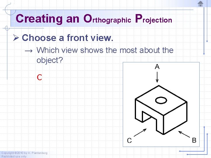 Creating an Orthographic Projection Ø Choose a front view. → Which view shows the Creating an Orthographic Projection Ø Choose a front view. → Which view shows the