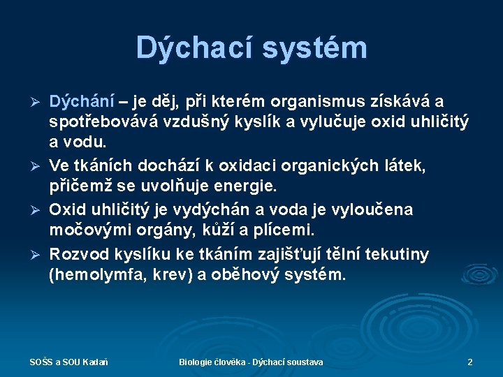 Dýchací systém Ø Ø Dýchání – je děj, při kterém organismus získává a spotřebovává