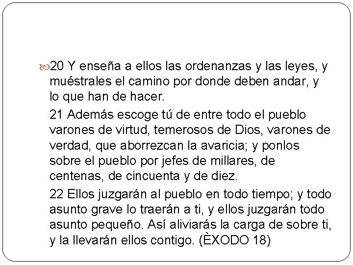  20 Y enseña a ellos las ordenanzas y las leyes, y muéstrales el