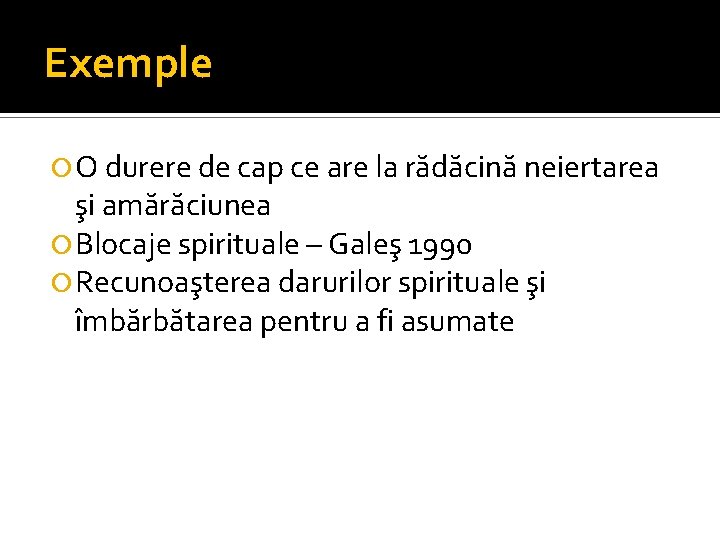 Exemple O durere de cap ce are la rădăcină neiertarea şi amărăciunea Blocaje spirituale