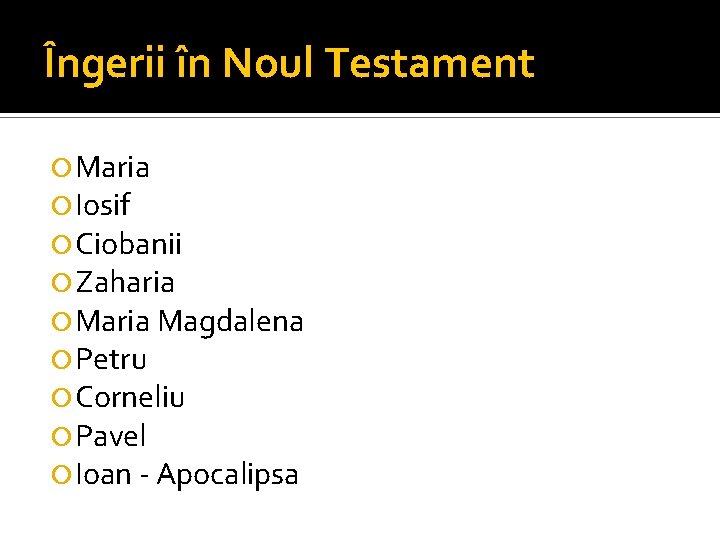 Îngerii în Noul Testament Maria Iosif Ciobanii Zaharia Maria Magdalena Petru Corneliu Pavel Ioan