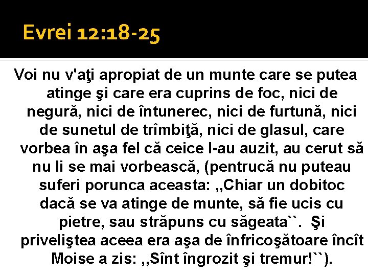 Evrei 12: 18 -25 Voi nu v'aţi apropiat de un munte care se putea