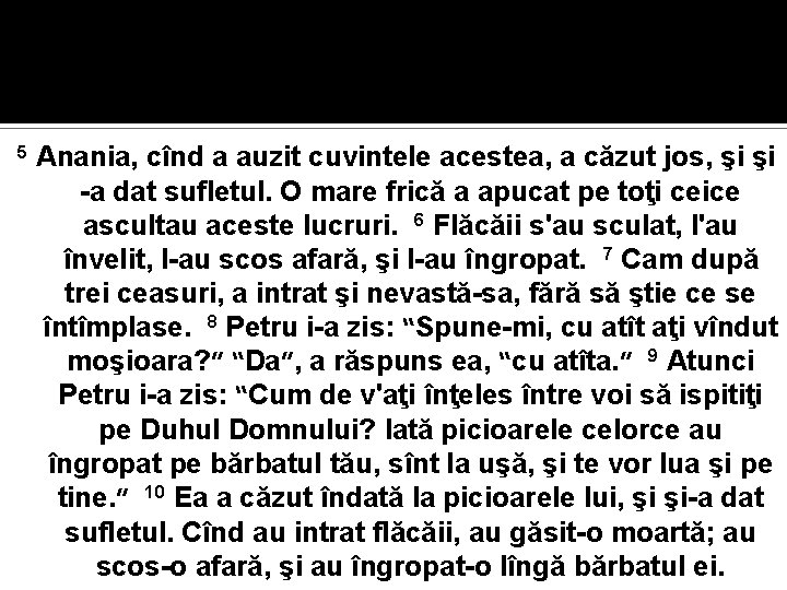 5 Anania, cînd a auzit cuvintele acestea, a căzut jos, şi şi -a dat