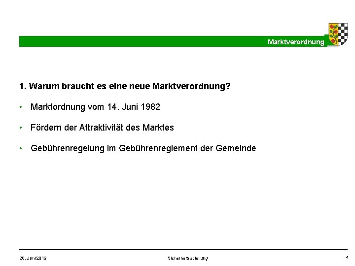 Marktverordnung 1. Warum braucht es eine neue Marktverordnung? • Marktordnung vom 14. Juni 1982