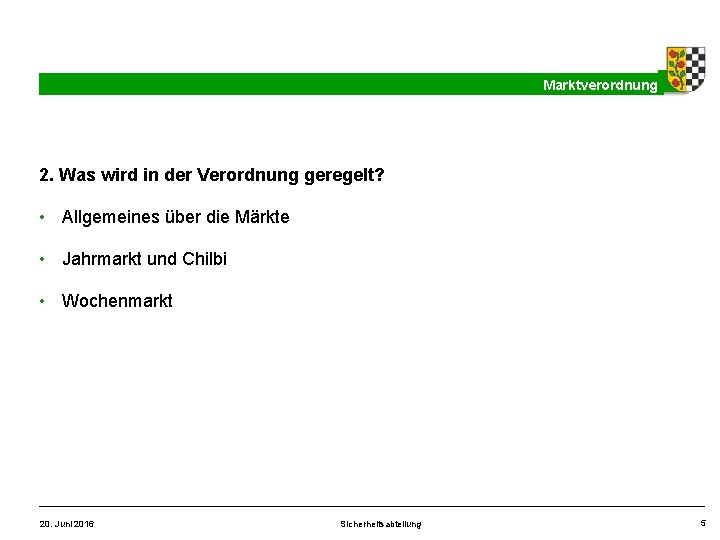 Marktverordnung 2. Was wird in der Verordnung geregelt? • Allgemeines über die Märkte •