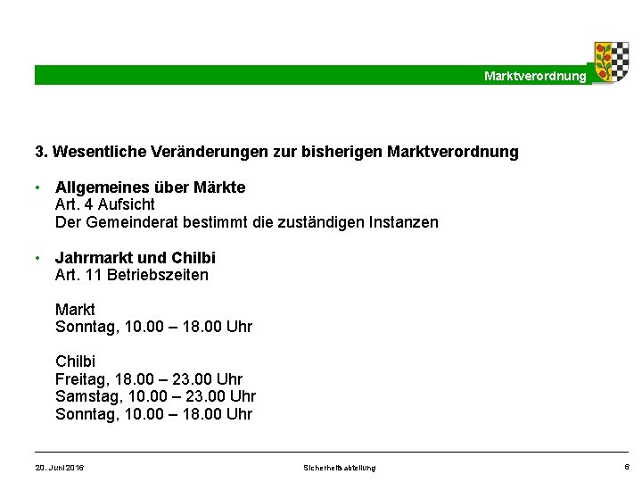 Marktverordnung 3. Wesentliche Veränderungen zur bisherigen Marktverordnung • Allgemeines über Märkte Art. 4 Aufsicht