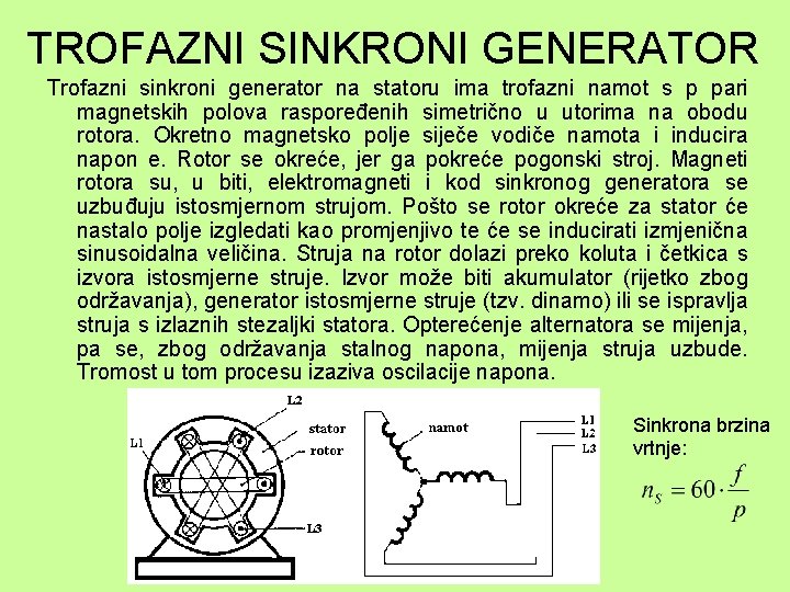 TROFAZNI SINKRONI GENERATOR Trofazni sinkroni generator na statoru ima trofazni namot s p pari