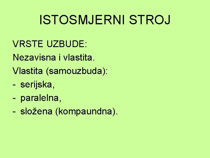 ISTOSMJERNI STROJ VRSTE UZBUDE: Nezavisna i vlastita. Vlastita (samouzbuda): - serijska, - paralelna, -