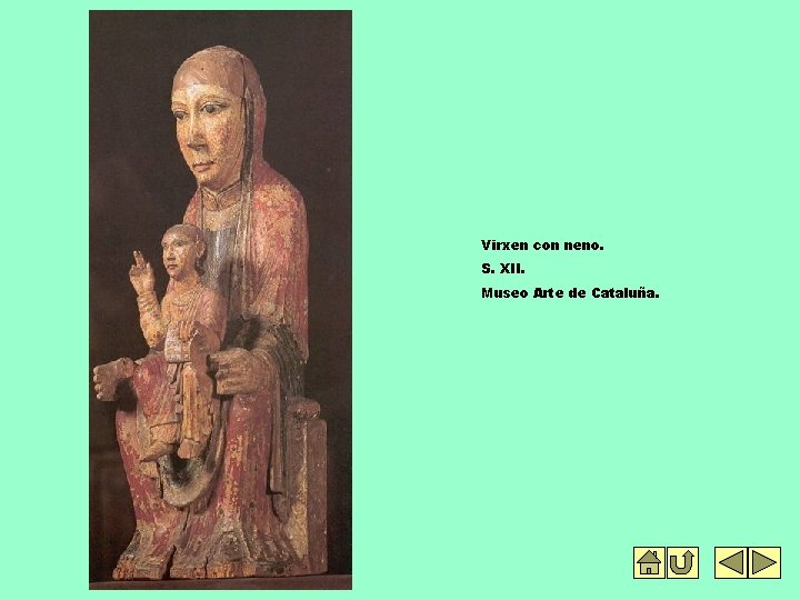 Virxen con neno. S. XII. Museo Arte de Cataluña. 