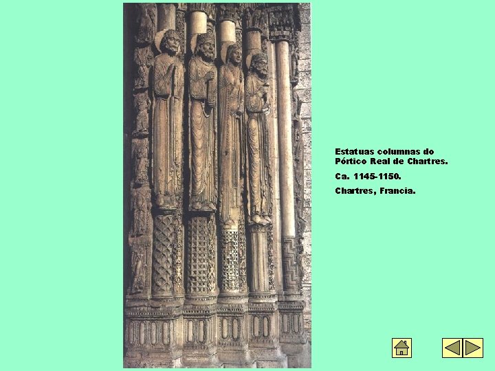 Estatuas columnas do Pórtico Real de Chartres. Ca. 1145 -1150. Chartres, Francia. 