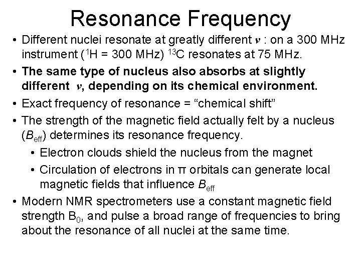 Resonance Frequency • Different nuclei resonate at greatly different ν : on a 300