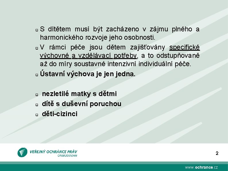 S dítětem musí být zacházeno v zájmu plného a harmonického rozvoje jeho osobnosti. q