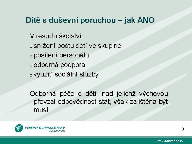 Dítě s duševní poruchou – jak ANO V resortu školství: q snížení počtu dětí