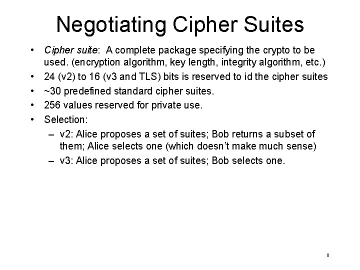 Negotiating Cipher Suites • Cipher suite: A complete package specifying the crypto to be