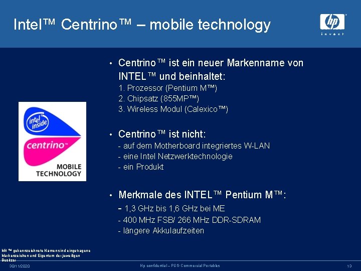 Intel™ Centrino™ – mobile technology • Centrino™ ist ein neuer Markenname von INTEL™ und