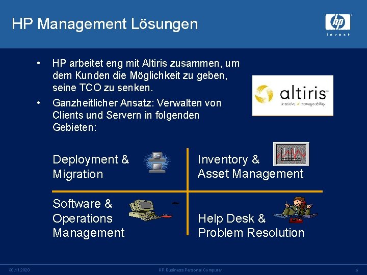 HP Management Lösungen • • 30. 11. 2020 HP arbeitet eng mit Altiris zusammen,